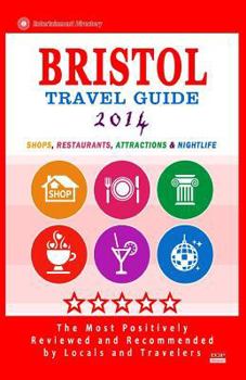 Paperback Bristol Travel Guide 2014: Shops, Restaurants, Attractions & Nightlife (Things to Do in Bristol) New City Guide 2014 Book