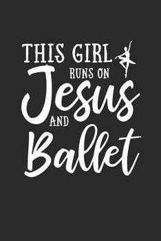 Paperback This Girl Runs on Jesus and Ballet Journal Book