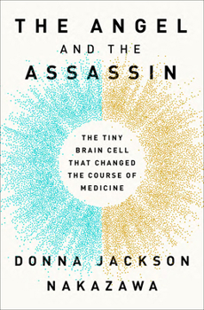 Hardcover The Angel and the Assassin: The Tiny Brain Cell That Changed the Course of Medicine Book