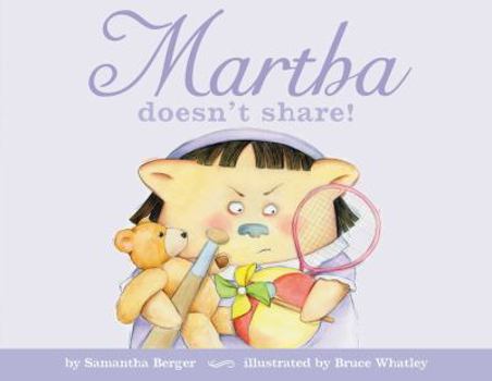 Martha doesn't share! - Book #2 of the Martha doesn't...