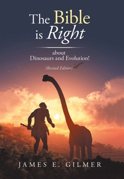 Hardcover The Bible Is Right: About Dinosaurs and Evolution! Book