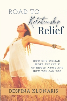 Paperback Road to Relationship Relief: How One Woman Broke the Cycle of Hidden Abuse and How You Can Too Book