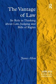 Paperback The Vantage of Law: Its Role in Thinking about Law, Judging and Bills of Rights Book