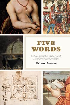 Paperback Five Words: Critical Semantics in the Age of Shakespeare and Cervantes Book