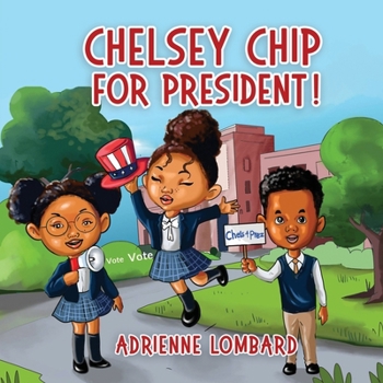 Paperback Chelsey Chip For President: A fun, interactive book for teachers and students Book
