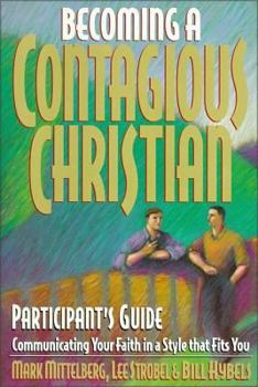 Paperback Becoming a Contagious Christian Participant's Guide: Communicating Your Faith in a Style That Fits You Book