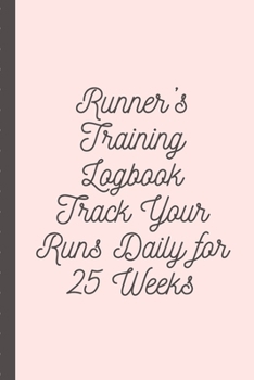 Runner’s Training Logbook Track Your Runs Daily for 25 Weeks: Runners Training Log: Undated Notebook Diary 52 Week Running Log | Faster Stronger | ... Month Record Log Book | Fitness Gift Under 10