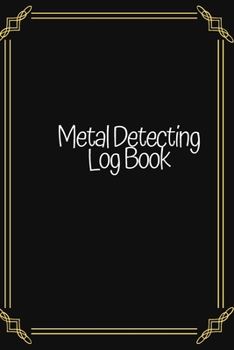 Paperback Metal Detecting Log Book: Metal detectorists journal To keep track of what you are doing, metal detector Gear used Location target found and lar Book