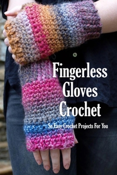 Paperback Fingerless Gloves Crochet: So Easy Crochet Projects For You: Gloves Crocheting Book