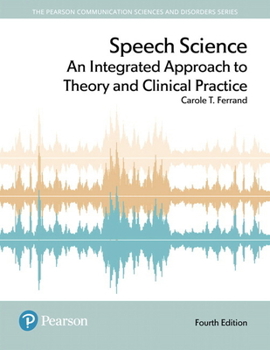 Paperback Speech Science: An Integrated Approach to Theory and Clinical Practice Book