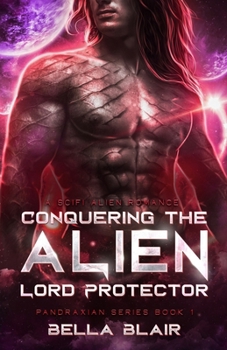 Paperback Conquering the Alien Lord Protector: A SciFi Alien Romance Book