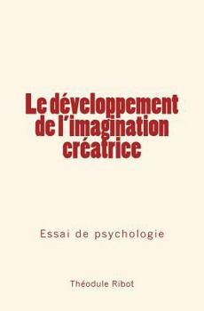 Paperback Le développement de l'imagination créatrice: Essai de psychologie [French] Book