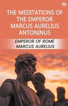 Paperback The Meditations Of The Emperor Marcus Aurelius Antoninus Book