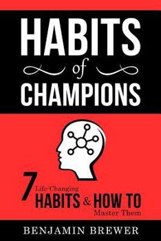 Paperback Habits of Champions: 7 Life-Changing Habits & How to Master Them Book
