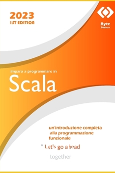 Impara a programmare in Scala: un'introduzione completa alla programmazione funzionale