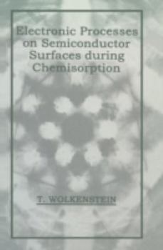Hardcover Electronic Processes on Semiconductor Surfaces During Chemisorption Book