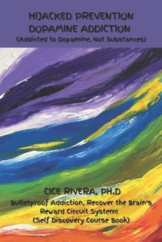 Paperback Hijacked Prevention Dopamine Addiction: (Addicted to Dopamine, Not Substances) Book
