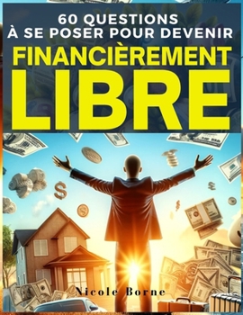 Paperback 60 Questions à Se Poser Pour Devenir Financièrement Libre [French] Book