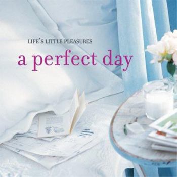 Hardcover A Perfect Day: Life's Little Pleasures Book