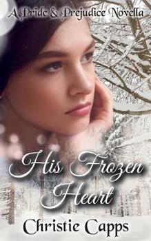 Paperback His Frozen Heart: A Pride & Prejudice Novella Book