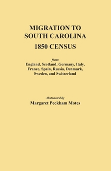 Paperback Migration to South Carolina - 1850 Census from England, Scotland, Germany, Italy, France, Spain, Russia, Denmark, Sweden, and Switzerland Book