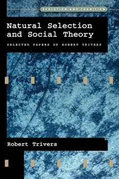 Paperback Natural Selection and Social Theory: Selected Papers of Robert Trivers Book