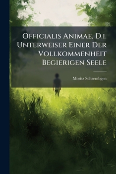 Paperback Officialis Animae, D.i. Unterweiser Einer Der Vollkommenheit Begierigen Seele Book