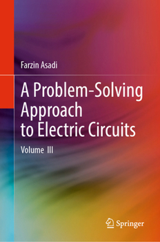 Hardcover A Problem-Solving Approach to Electric Circuits: Volume III Book