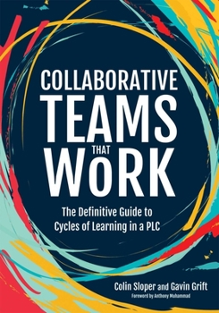 Paperback Collaborative Teams That Work: The Definitive Guide to Cycles of Learning in a PLC Book
