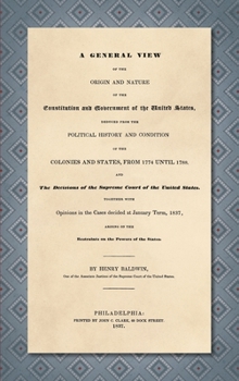 Hardcover A General View of the Origin and Nature of the Constitution and Government of the United States [1837] Book