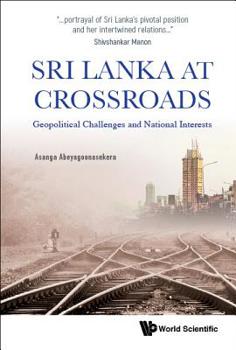 Hardcover Sri Lanka at Crossroads: Geopolitical Challenges and National Interests Book