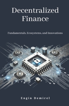 Paperback Decentralized Finance Fundamentals, Ecosystems, and Innovations Book