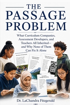 The Passage Problem: What Curriculum Companies, Assessment Developers, and Teachers All Got Wrong—and How to Fix It