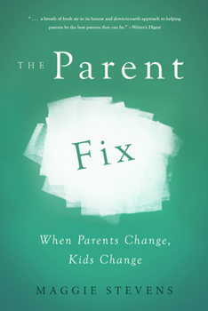 Paperback The Parent Fix: When Parents Change, Kids Change Book