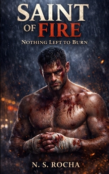 Saint of Fire: Nothing Left to Burn