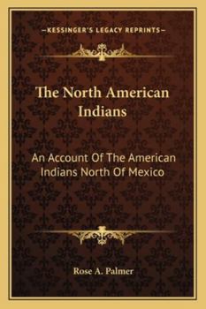 The North American Indians: An Account Of The American Indians North Of Mexico