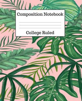 Paperback Composition Notebook College Ruled: 100 Pages - 7.5 x 9.25 Inches - Paperback - Leaf Print Design Book