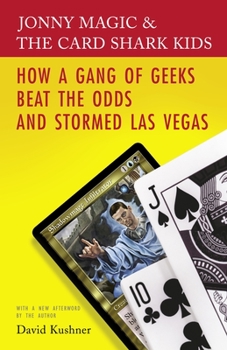 Paperback Jonny Magic and the Card Shark Kids: How a Gang of Geeks Beat the Odds and Stormed Las Vegas Book