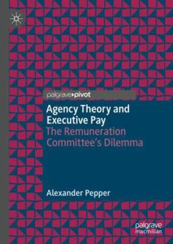 Hardcover Agency Theory and Executive Pay: The Remuneration Committee's Dilemma Book