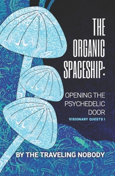 Paperback The Organic Spaceship: Opening The Psychedelic Door Book