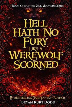 Hardcover Hell Hath No Fury Like a Werewolf Scorned (The Zack Moonkin Series) Book