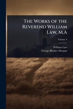 Paperback The Works of the Reverend William Law, M.A Book