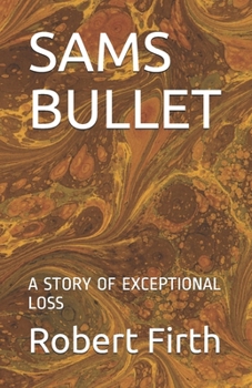 Paperback Sams Bullet: A Story of Exceptional Loss Book