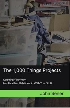 Paperback The 1,000 Things Projects: Counting Your Way to a Healthier Relationship with Your Stuff Book