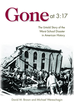 Hardcover Gone at 3:17: The Untold Story of the Worst School Disaster in American History Book