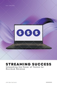 Paperback Streaming Success: Unleashing the Power of Twitch for Maximum Revenue Book