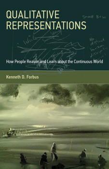 Paperback Qualitative Representations: How People Reason and Learn about the Continuous World Book
