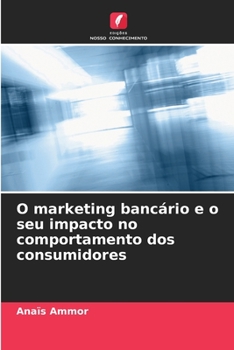 Paperback O marketing bancário e o seu impacto no comportamento dos consumidores [Portuguese] Book