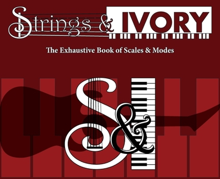 Hardcover Strings and Ivory: The Exhaustive Book of Scales and Modes Book
