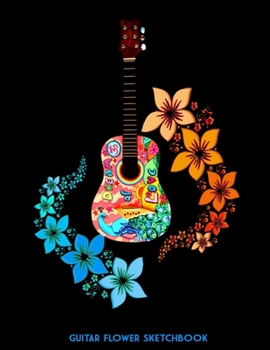 Paperback Guitar Flower Sketchbook: Practice Drawing, Paint, Write, Doodle, 8.5 x 11 Large Blank Pages: Notes Sketching Pad, Creative Diary and Journal, A Book